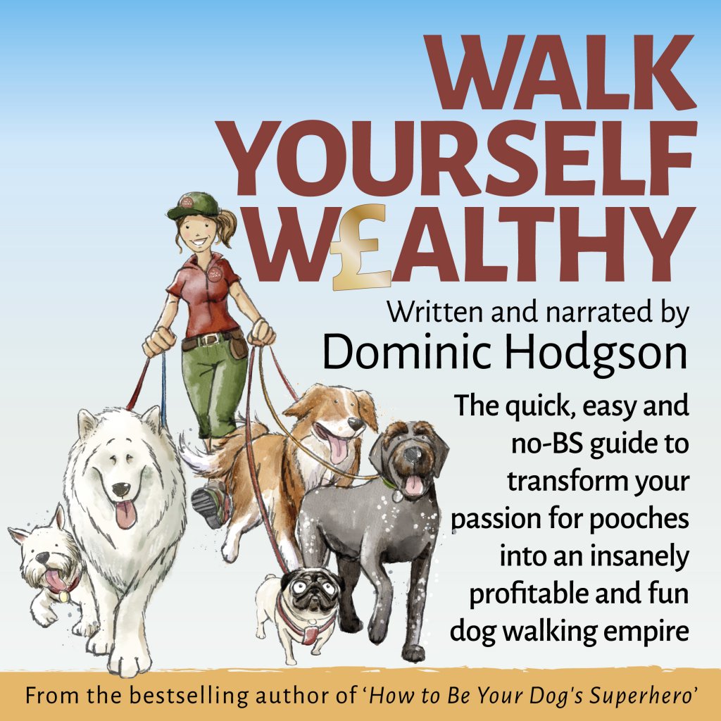 The Dog Walkers business bible Walk Yourself Wealthy